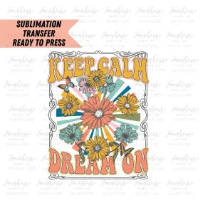 Keep Calm Dream On Retro Ready to Press Sublimation Transfer