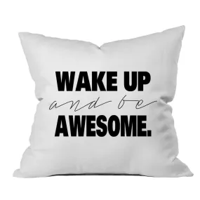 Wake Up and Be Awesome 18x18 Inch Throw Pillow Cover